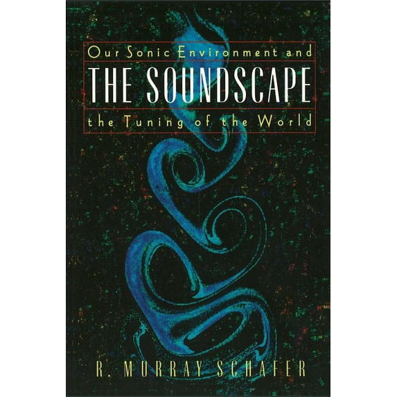 The Soundscape: Our Sonic Environment and the Tuning of the World, (Paperback)