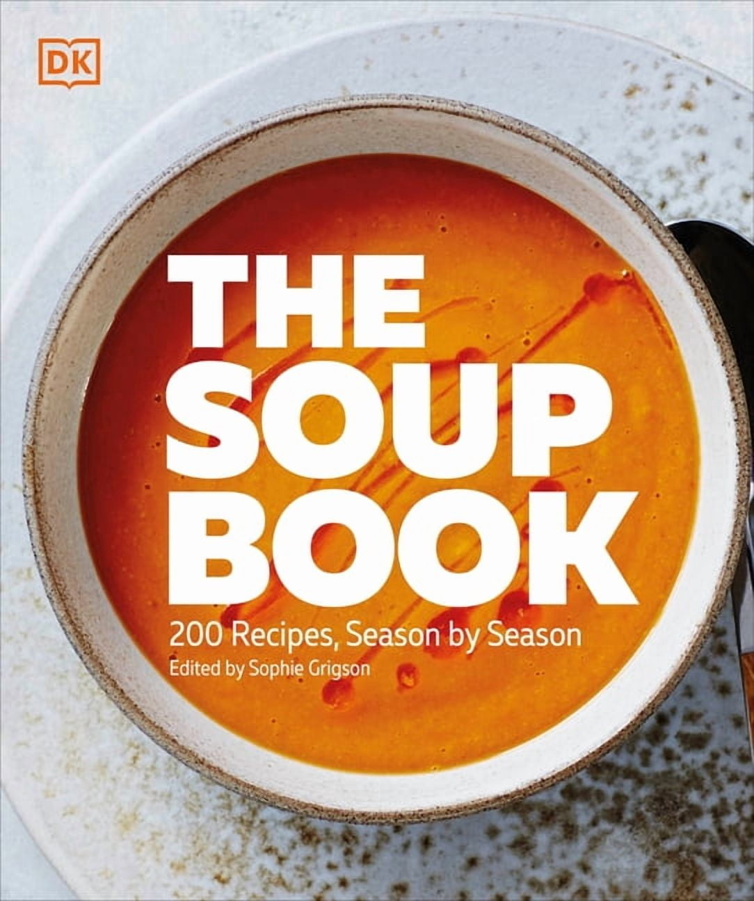 The Soup Book: 200 Recipes, Season by Season, (Paperback