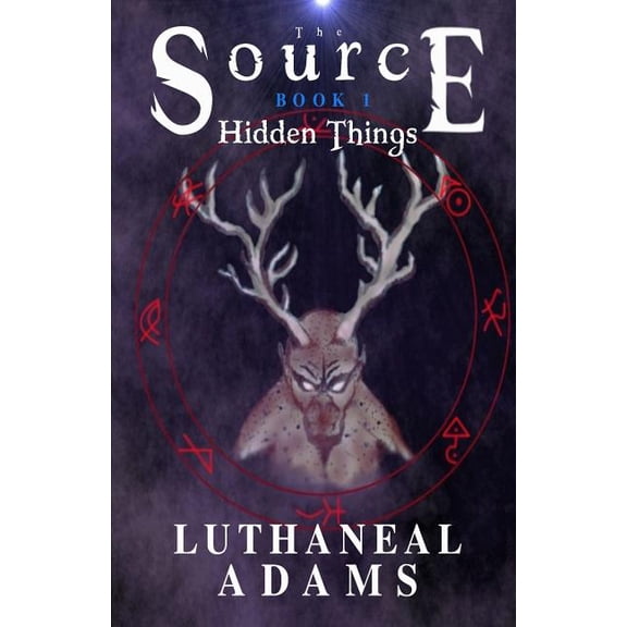 The Source: Hidden Things Paperback 1978074654 9781978074651 Luthaneal Adams