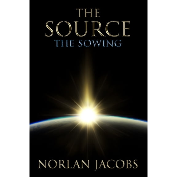 The Source The Sowing Paperback 1481899163 9781481899161 Norlan Jacobs