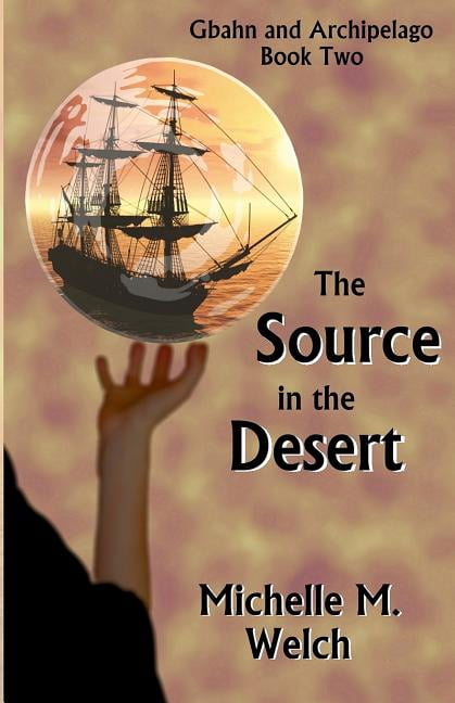 The Source in the Desert (Paperback) by Michelle M Welch