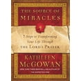 thumbnail image 1 of The Source of Miracles: 7 Steps to Transforming Your Life Through the Lord's Prayer, (Paperback), 1 of 1