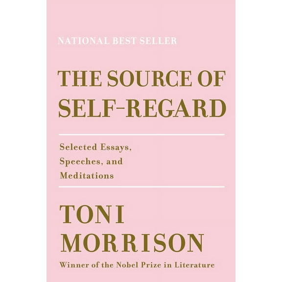 SOURCE OF SELF-REGARD: SE LECTED ESSAYS, SPEECHES,