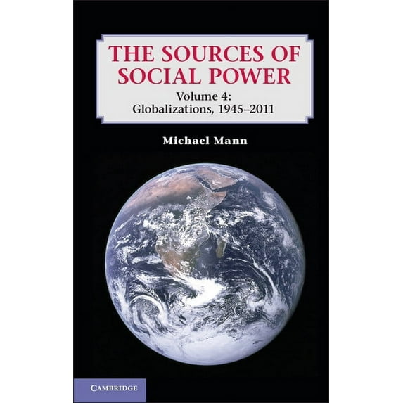 The Sources of Social Power: Volume 4, Globalizations, 1945-2011, (Hardcover)