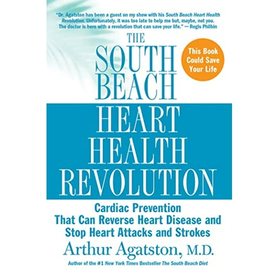 Pre-Owned The South Beach Heart Health Revolution: Cardiac Prevention That Can Reverse Heart Disease and Stop Heart Attacks and Strokes (The South Beach Diet) (Paperback) 0312376650 9780312376659
