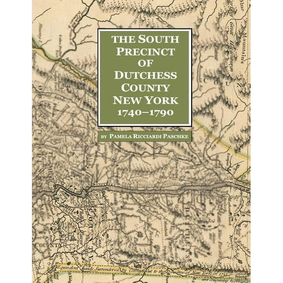 The South Precinct of Dutchess County New York 1740-1790 (Paperback)