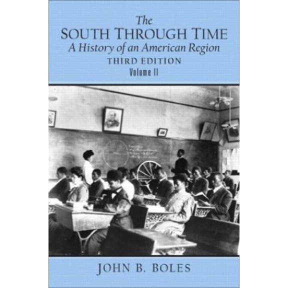 Pre-Owned The South Through Time: A History of an American Region Volume II (3rd Edition) (Paperback) 0131835491 9780131835498