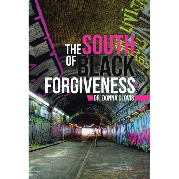 The South of Black Forgiveness Hardcover 198224349X 9781982243494 Dr. Donna Clovis