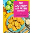 thumbnail image 1 of Pre-Owned The Southern Air Fryer Cookbook: 75 Comfort Food Classics for the Modern Air Fryer (Paperback) 1647396131 9781647396138, 1 of 1