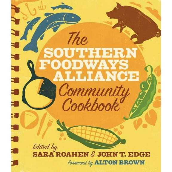 The Southern Foodways Alliance Community Cookbook, (Paperback)