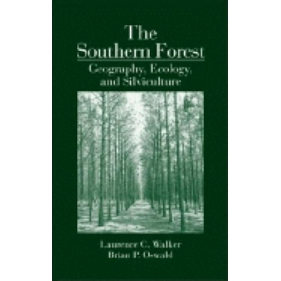 The Southern Forest: Geography, Ecology, and Silviculture, (Hardcover)