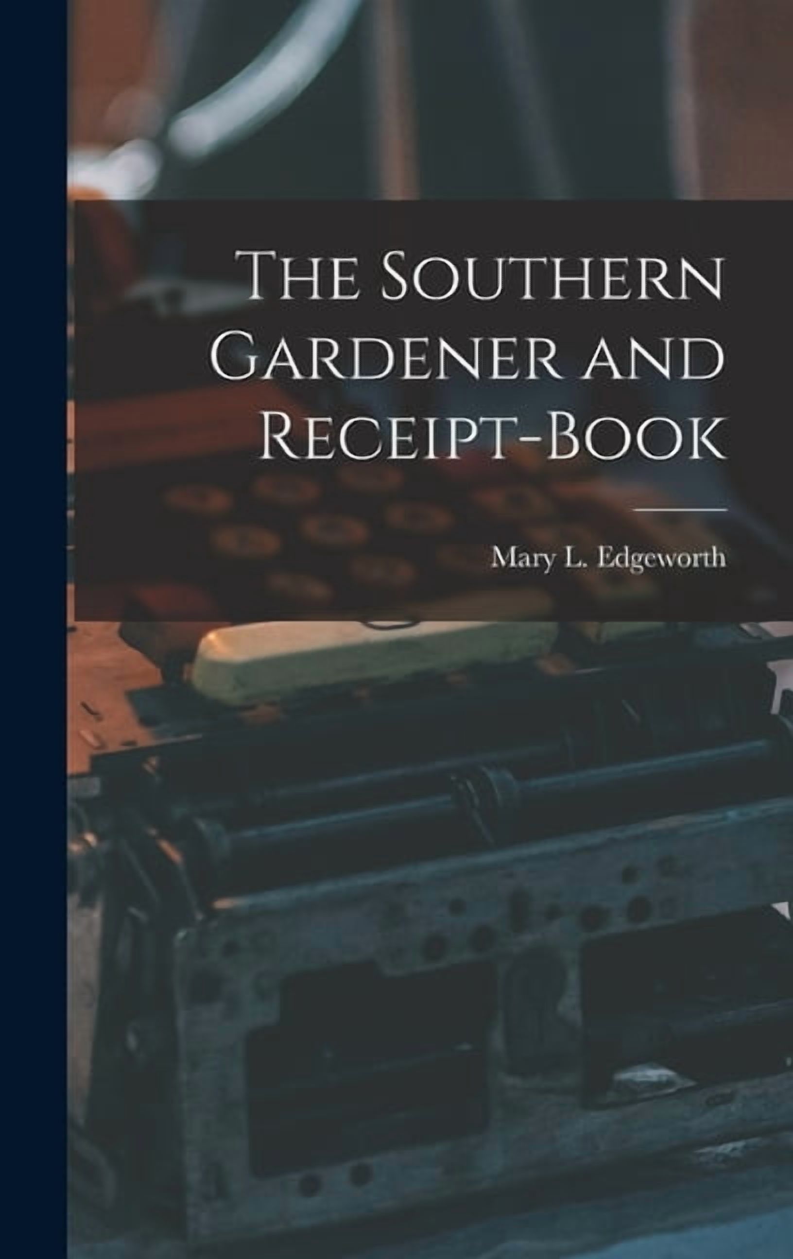 The Southern Gardener and Receipt-Book (Hardcover)