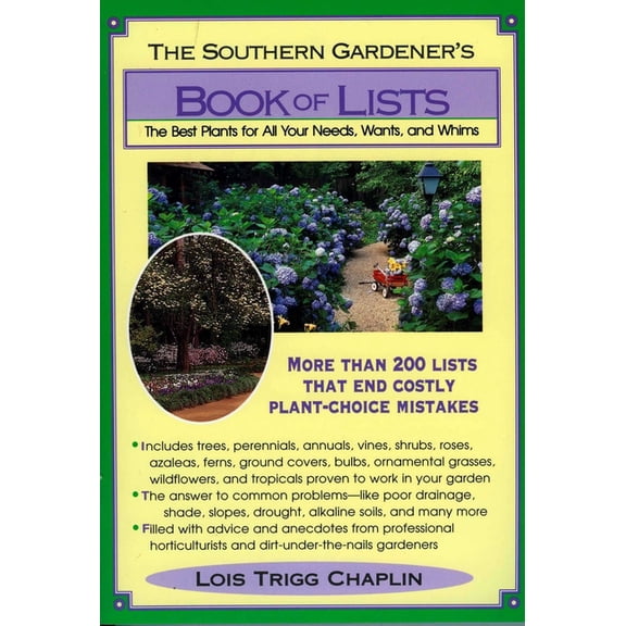The Southern Gardener's Book of Lists: The Best Plants for All Your Needs, Wants, and Whims, (Paperback)