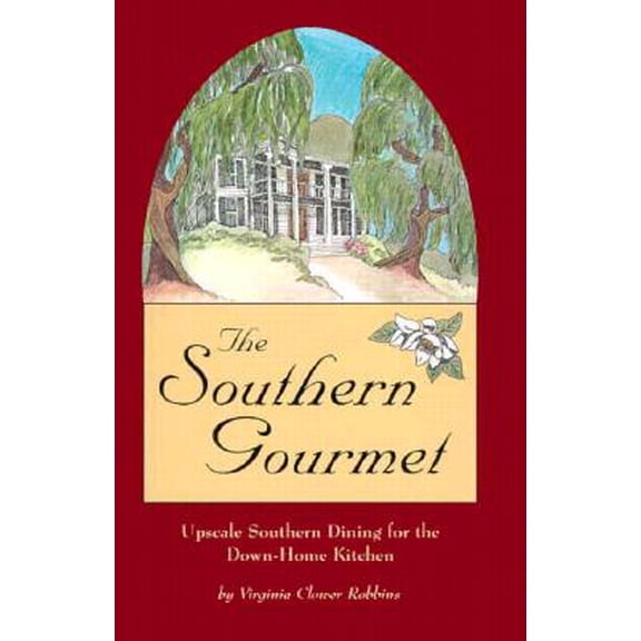 Pre-Owned The Southern Gourmet : Upscale Southern Dining for the Down-Home Kitchen (Hardcover)