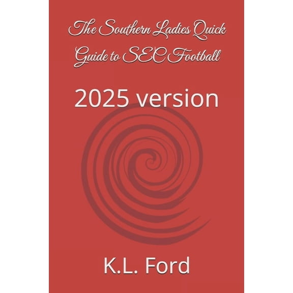 The Southern Ladies Guide to SEC Footbal The Southern Ladies Quick Guide to SEC Football: 2025 version, (Paperback)