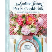 ELIZABETH HEISKELL The Southern Living Party Cookbook : A Modern Guide to Gathering (Hardcover)