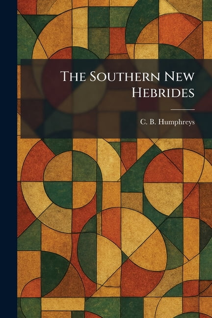 The Southern New Hebrides, (Paperback)