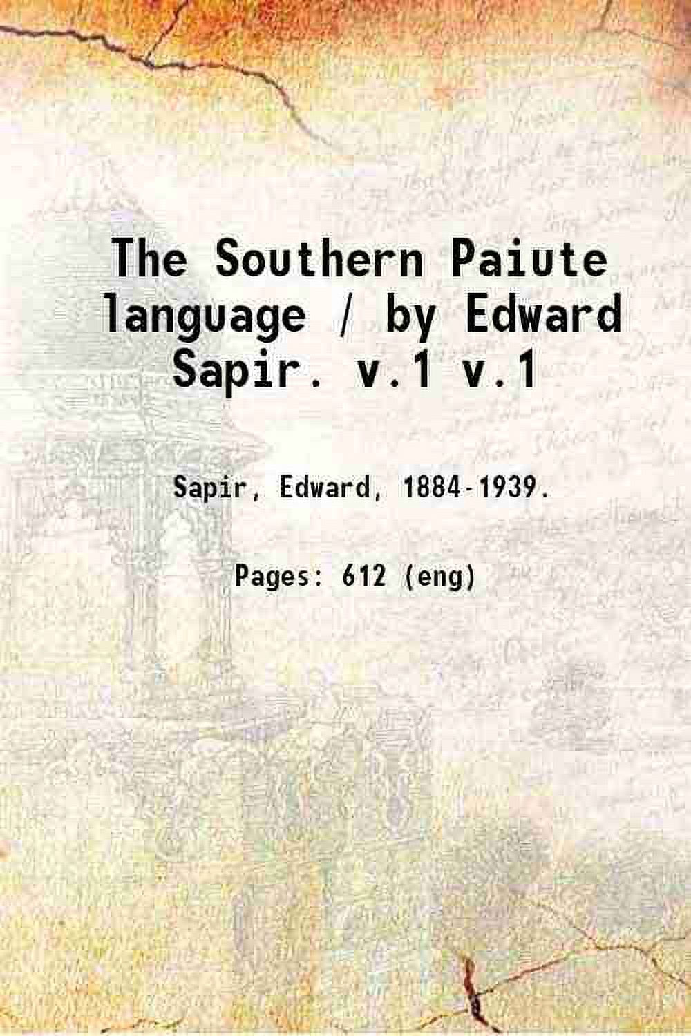 The Southern Paiute language / by Edward Sapir. Volume 1 1931