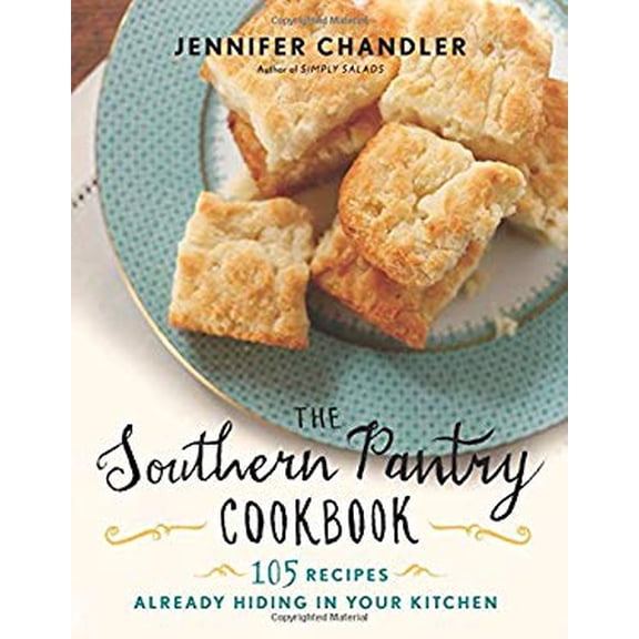 Pre-Owned The Southern Pantry Cookbook: 105 Recipes Already Hiding in Your Kitchen (Hardcover) 1401605214 9781401605216