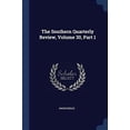 thumbnail image 1 of The Southern Quarterly Review, Volume 30, Part 1 Paperback 1377257045 9781377257044 Anonymous, 1 of 1