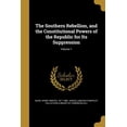 thumbnail image 1 of The Southern Rebellion, and the Constitutional Powers of the Republic for Its Suppression; Volume 1 (Paperback), 1 of 1