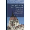 thumbnail image 1 of The Southern Slav Question and the Habsburg Monarchy, (Hardcover), 1 of 1