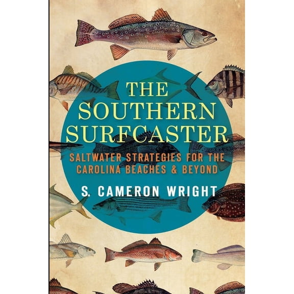 Sports The Southern Surfcaster: Saltwater Strategies for the Carolina Beaches & Beyond, (Paperback)