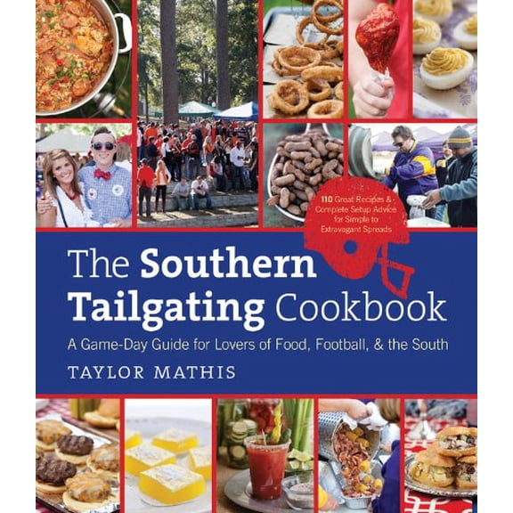 Pre-Owned The Southern Tailgating Cookbook: A Game-Day Guide for Lovers of Food, Football, and the South (Hardcover) 1469610620 9781469610627