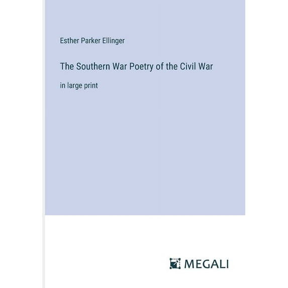 The Southern War Poetry of the Civil War: in large print, (Paperback)