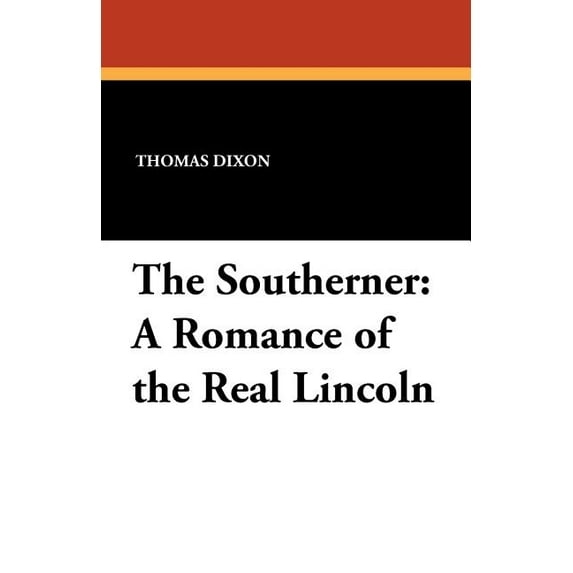 The Southerner: A Romance of the Real Lincoln, (Paperback)