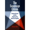 thumbnail image 1 of Pre-Owned The Sovereign Citizen: Denaturalization and the Origins of the American Republic (Paperback) 0812222121 9780812222128, 1 of 1