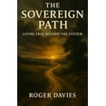 thumbnail image 1 of The Sovereign Path: Living Free Beyond the System, (Paperback), 1 of 1
