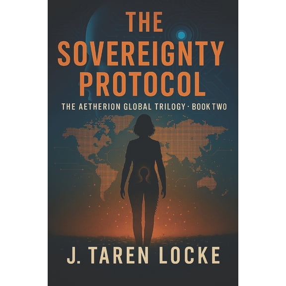 The Aetherion Global Trilogy The Sovereignty Protocol: The Aetherion Global Trilogy: Book Two, Book 2, (Paperback)