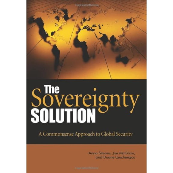 Pre-Owned The Sovereignty Solution: A Common Sense Approach to Global Security (Hardcover) 1612510507 9781612510507