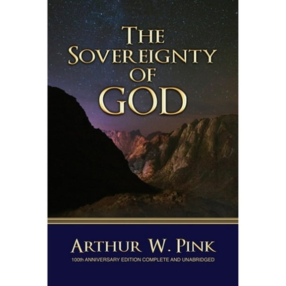 The Sovereignty of God (Paperback) by Arthur W Pink