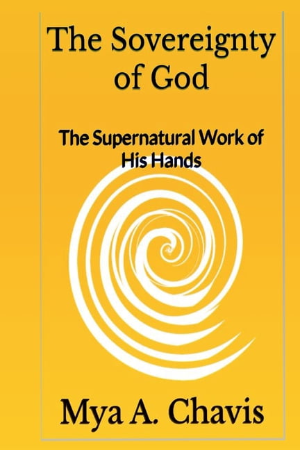 The Unshakable Throne of Abba God Our Fa The Sovereignty of God: The Supernatural Work of His Hands, (Paperback)