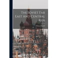 thumbnail image 1 of The Soviet Far East And Central Asia (Paperback), 1 of 1