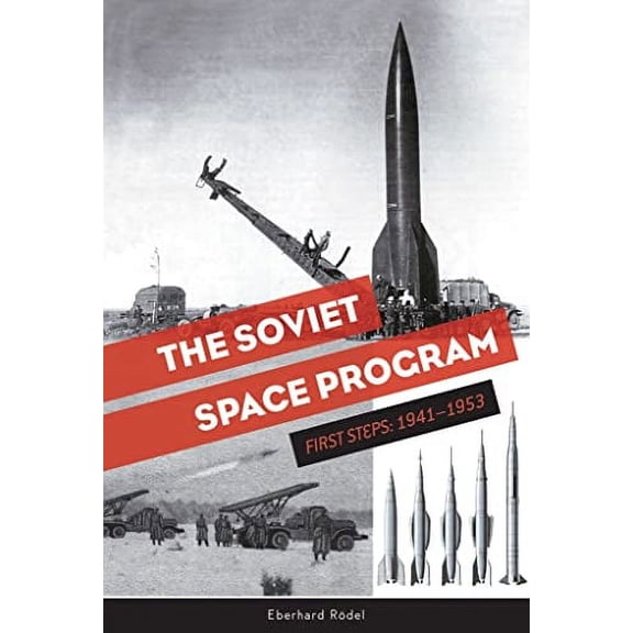 Pre-Owned The Soviet Space Program: First Steps: 1941-1953 (Soviets in Space) Hardcover