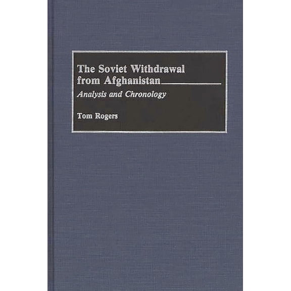 The Soviet Withdrawal from Afghanistan: Analysis and Chronology, (Hardcover)