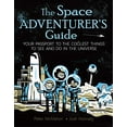 thumbnail image 1 of Pre-Owned The Space Adventurer's Guide: Your Passport to the Coolest Things to See and Do in the Universe (Paperback) 1771380322 9781771380324, 1 of 1