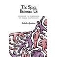 thumbnail image 1 of The Space Between Us: Exploring the Dimensions of Human Relationships, (Paperback), 1 of 1