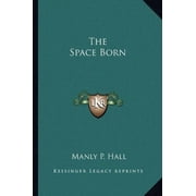 The Space Born Paperback 1162922435 9781162922430 Manly P. Hall