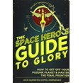 thumbnail image 1 of Pre-Owned The Space Hero's Guide to Glory: How to Get Off Your Podunk Planet & Master the Final Frontier Paperback, 1 of 1