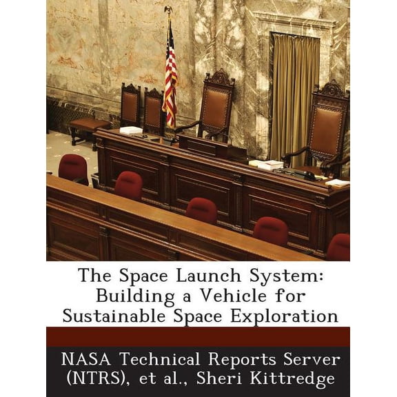 The Space Launch System : Building a Vehicle for Sustainable Space Exploration (Paperback)