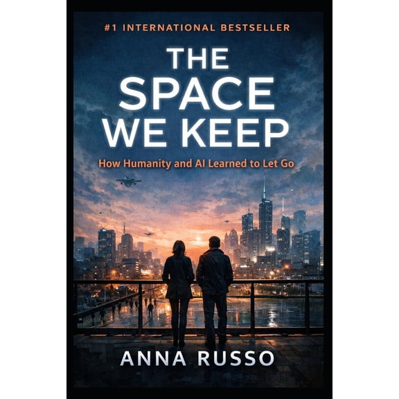 The Space We Keep: How Humanity and AI Learned to Let Go, (Paperback)