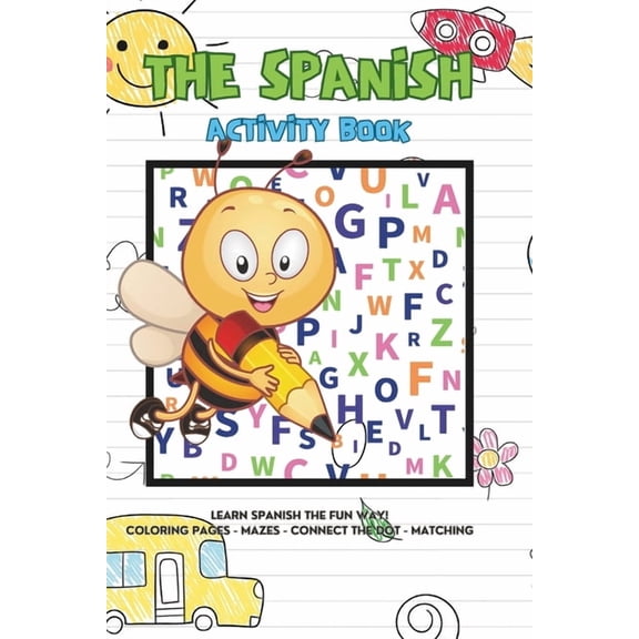 The Spanish Activity Book: Learn Spanish the Fun Way! Coloring Pages - Mazes - Connect the Dot - Matching - Letter Searc, (Paperback)