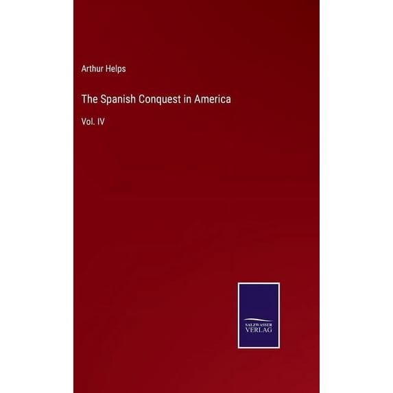 The Spanish Conquest in America (Hardcover)