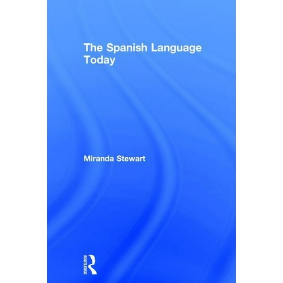 The Spanish Language Today, (Hardcover)