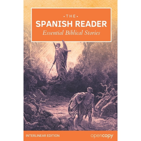 The Spanish Reader - Essential Bible Stories: An Interlinear Spanish to English Translation, Learn Spanish Naturally, Re, (Paperback)