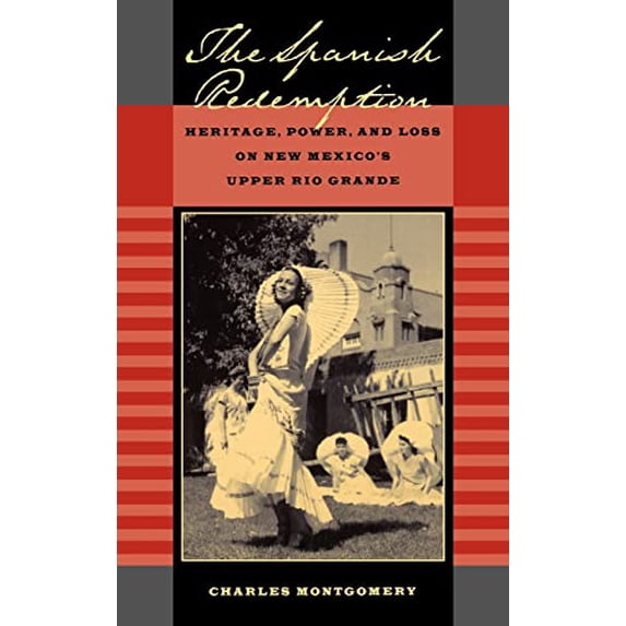 Pre-Owned The Spanish Redemption: Heritage, Power, and Loss on New Mexico's Upper Rio Grande (Hardcover) 0520229711 9780520229716